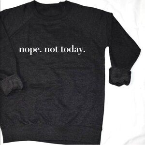 "Nope. Not Today" Charcoal Crewneck Sweatshirt